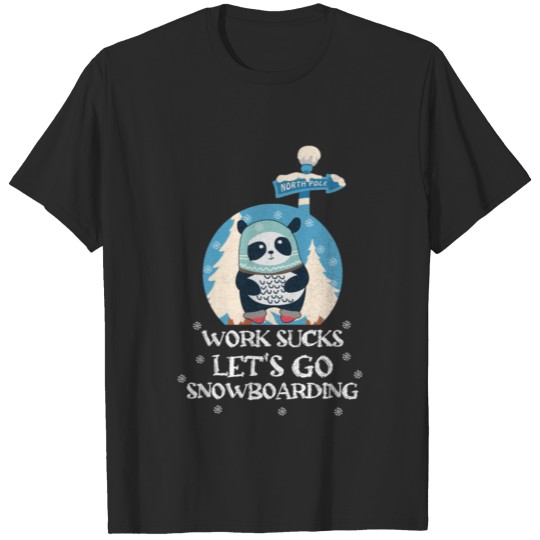 Discover Work Sucks Let's Go Snowboarding | snowboarding T-shirt
