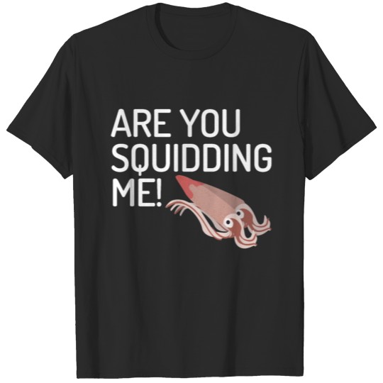 Discover Are You Squidding Funny Squid Octopus Tentacles T-shirt