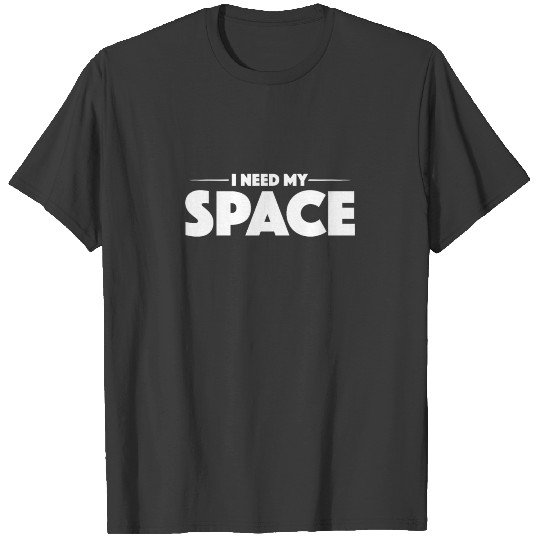 Planets Funny I Need Space Apparel T-shirt