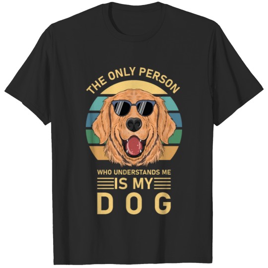 Discover The Only Person Who Understands Me Is My Dog T-shirt
