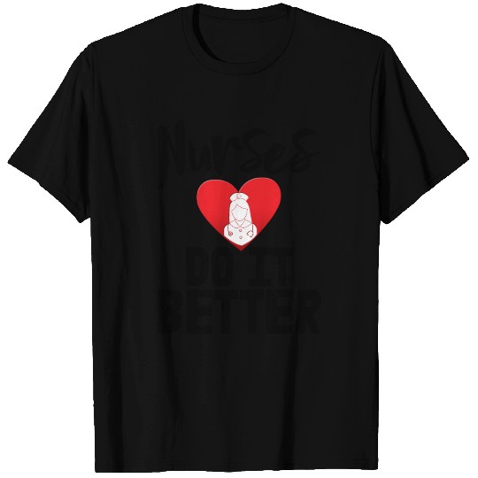 Nurses Do It Better T-shirt