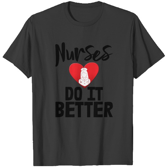 Nurses Do It Better T-shirt