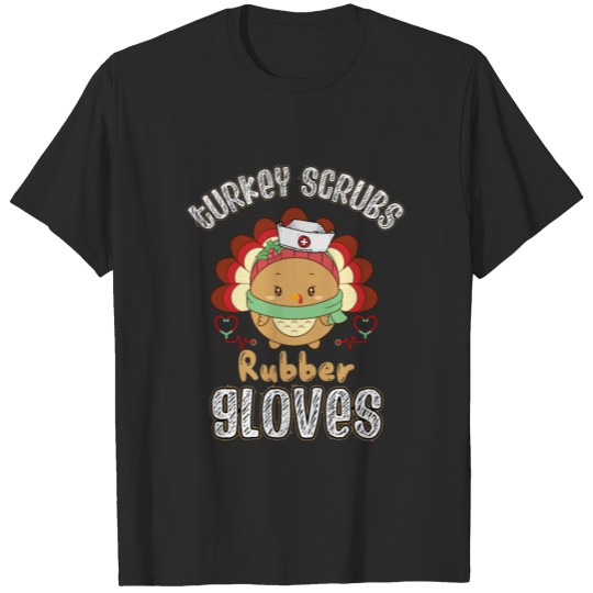 Discover Turkey Scrubs Rubber Gloves Funny Turkey Nurse T-shirt