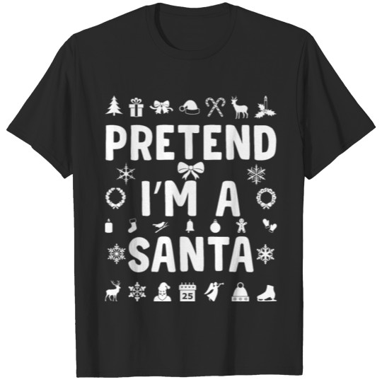 Discover Pretend I'm Santa Claus Christmas Funny T-shirt