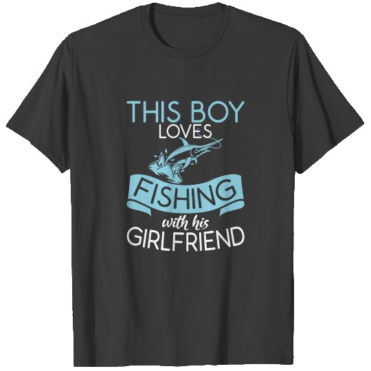 This Boy Loves Fishing With His Girlfriend T-shirt