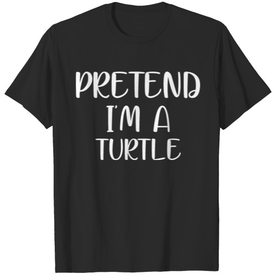 Discover pretend im a turle T-shirt