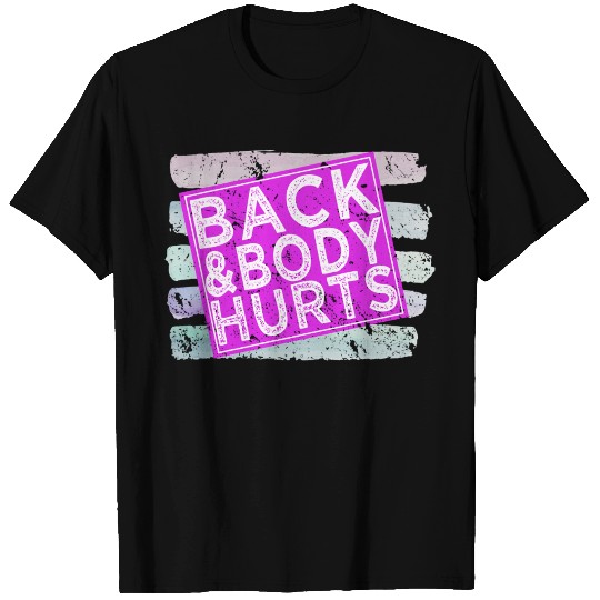 Back And Body Hurts Cute Funny Gym T-shirt