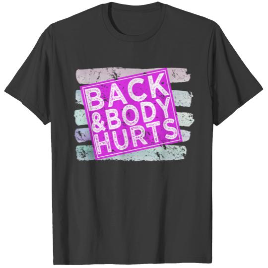 Back And Body Hurts Cute Funny Gym T-shirt