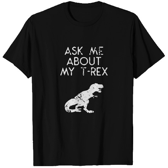 Ask Me About My T Rex T-shirt