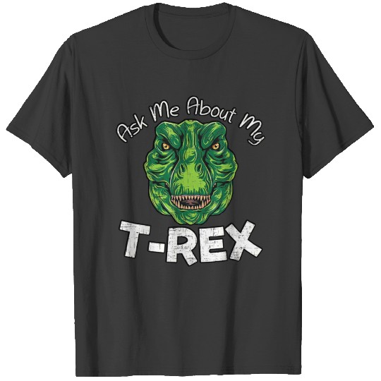 Ask Me About My T Rex T-shirt