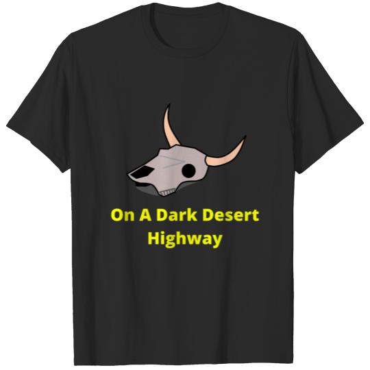 Discover On A Dark Desert Highway 1 T-shirt