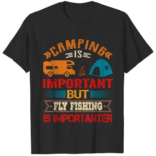 Discover Camping Is Important But Fly Fishing Is Importante T-shirt
