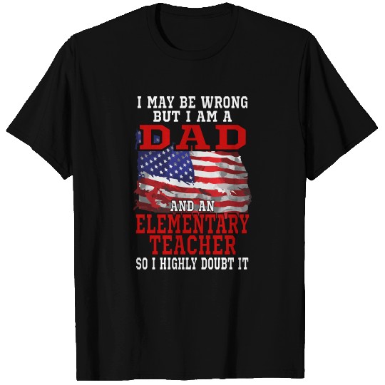 Dad Elementary Teacher American Flag Funny Patriot T-shirt