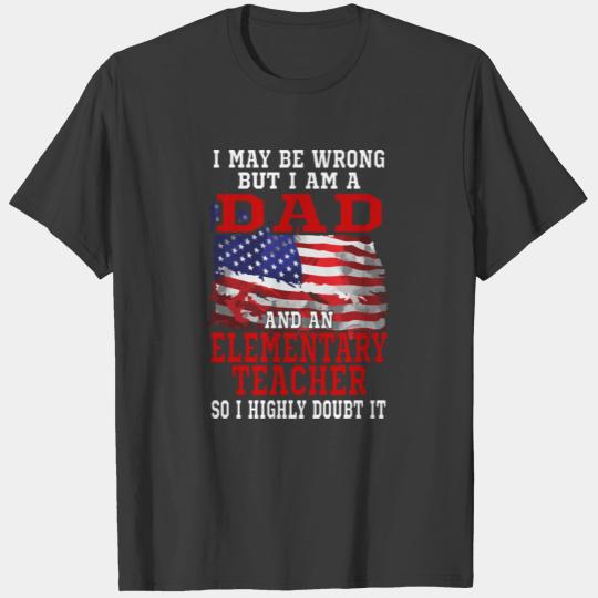 Dad Elementary Teacher American Flag Funny Patriot T-shirt