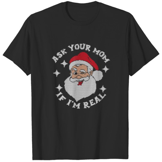 Discover Ask Your Mom If I'm Real Santa Ugly Christmas T-shirt