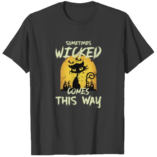 Discover Sometimes wicked comes this way T-shirt