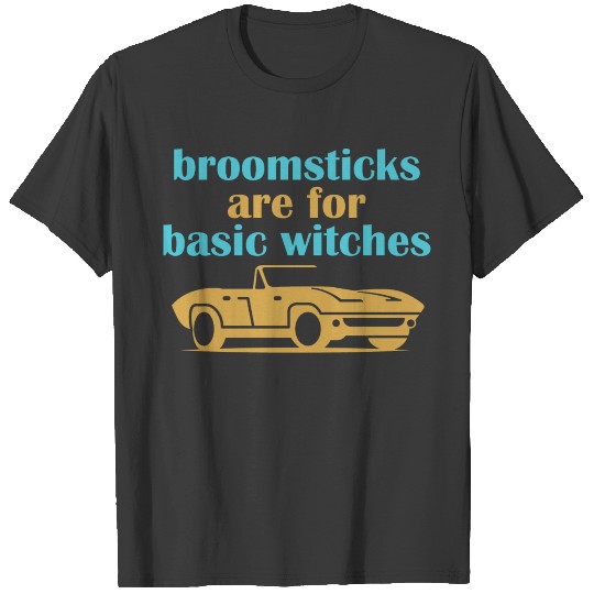 Broomsticks are for Basic Witches Witchcraft Hallo T-shirt