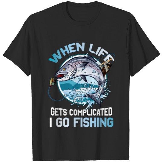 Discover When life gets complicated i go fishing T-shirt