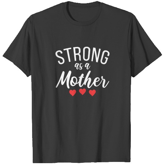 Strong As A Mother Powerful Mom Women Empowerment T-shirt