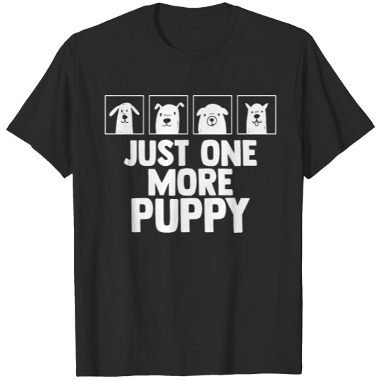 Discover Puppy Lover Just One More Pup Pet Dog T-shirt