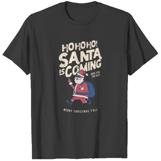 SANTA IS COMING - Funny Santa Gift T-shirt
