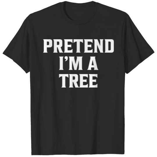 Discover Pretend I'm A Tree T-shirt