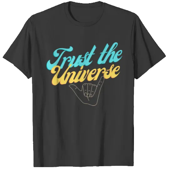 Universe, trust the universe, hang loose, shaka T-shirt