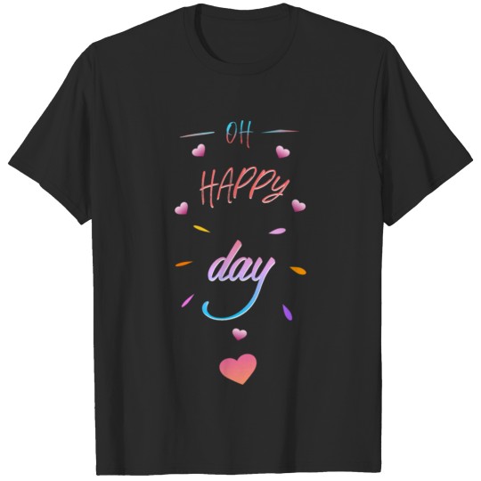 Discover Oh Happy Day T-shirt