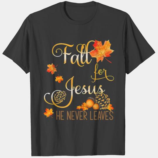 Fall For Jesus He Never Leaves Autumn Christian Pr T-shirt