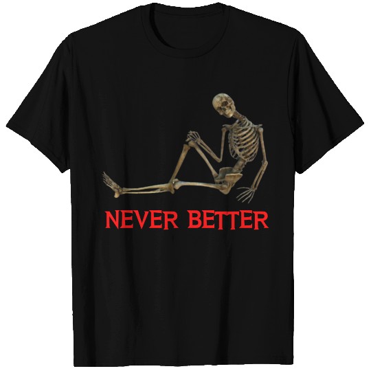 Never better Skeleton T-shirt