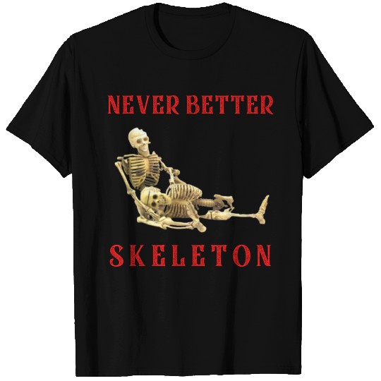 Never better Skeleton T-shirt
