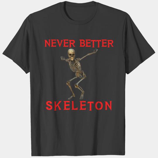 Never better Skeleton T-shirt