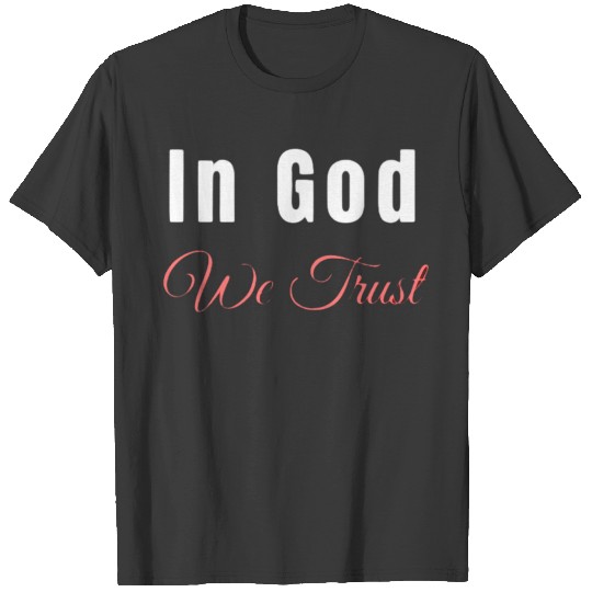In God We Trust T-shirt T-shirt