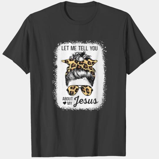 Let Me Tell You About My Jesus, Leopard Messy Bun T-shirt