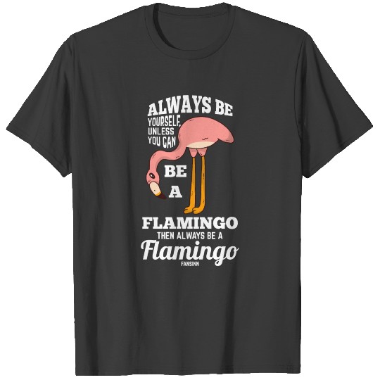 Always Be Yourself Flamingo T-shirt