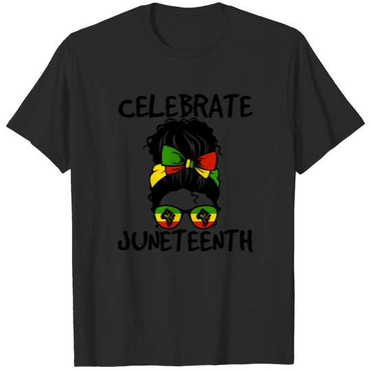 Discover Black Women Messy Bun Juneteenth Celebrate T-shirt
