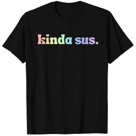 Kinda Sus Pastel Rainbow Text T-shirt