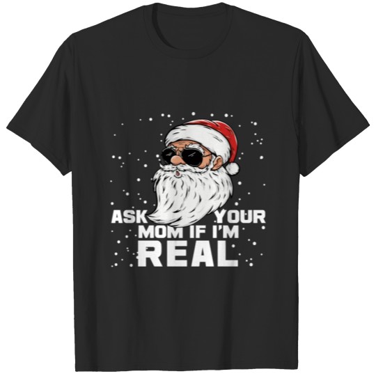 Discover Ask Your Mom If I'M Real Santa Claus Christmas T-shirt