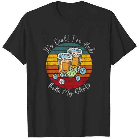 Discover It's Cool I've Had Both Of My Shots Tequila Drink T-shirt