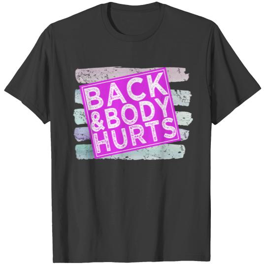 Back And Body Hurts Cute Funny Gym T-shirt
