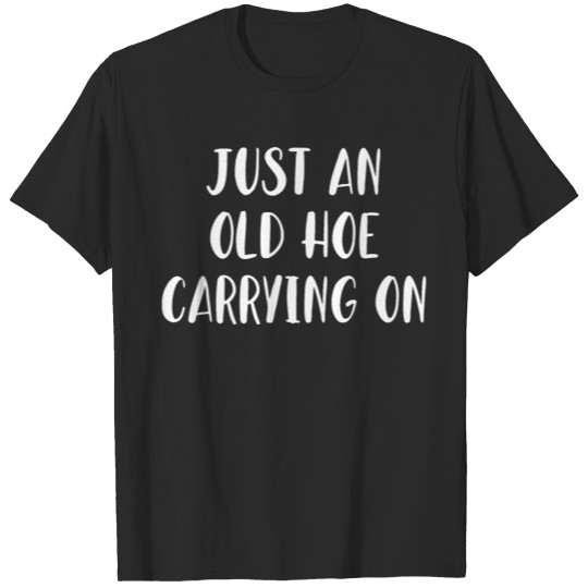 Discover Just an Old Hoe Carrying On Pullover Hoodie T-shirt