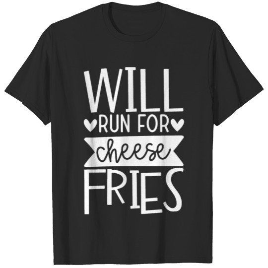 Discover Will run for fries T-shirt