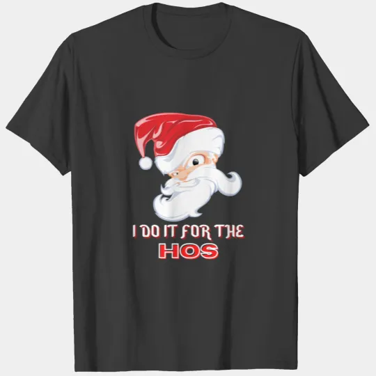 I DO IT FOR THE HOS T-shirt