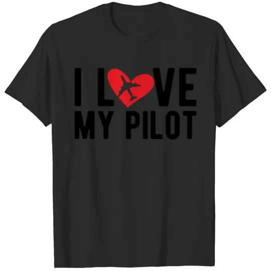 Discover Pilot - I love my pilot b T-shirt
