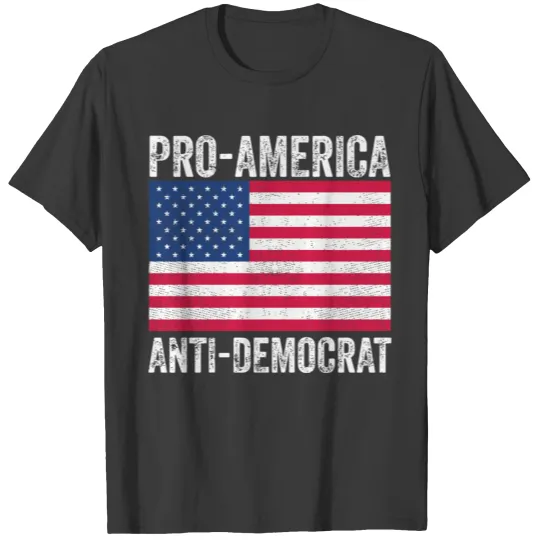 Pro America Anti-Democrat T-shirt