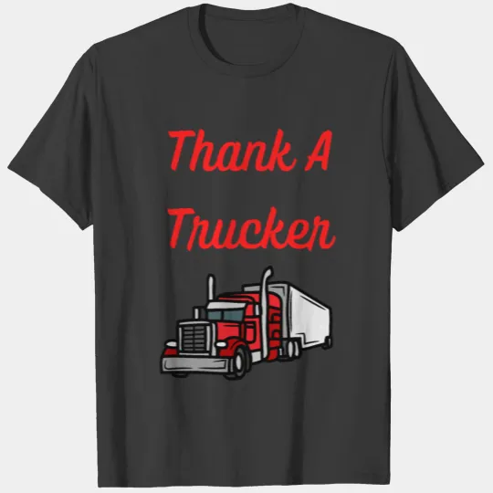Thank A Trucker Truck Driver Peterbilt Kenworth T-shirt