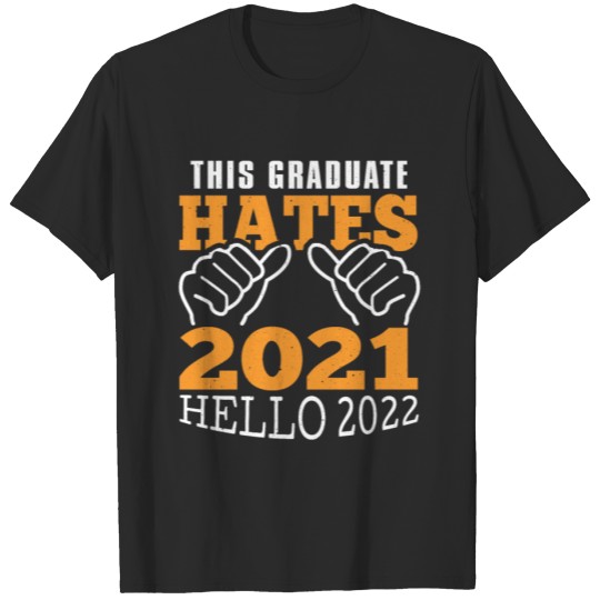 Discover This Graduate Hates 2021 Hello 2022 New Year T-shirt