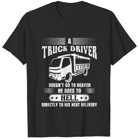 Discover Truck driver gift ideas funny sayings T-shirt