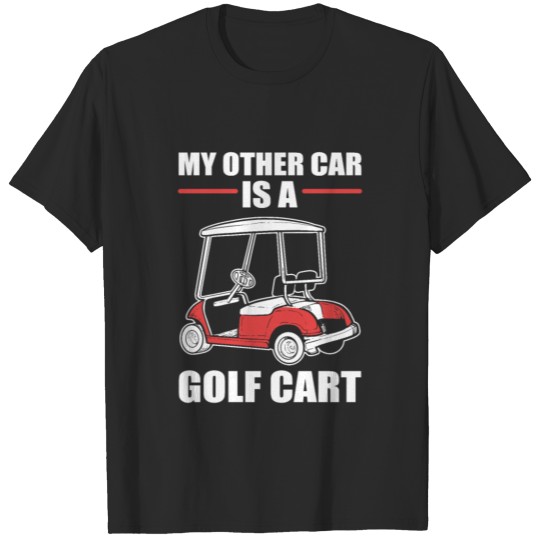 Discover My Other Car Is A Golf Cart Golf Course Golfer T-shirt