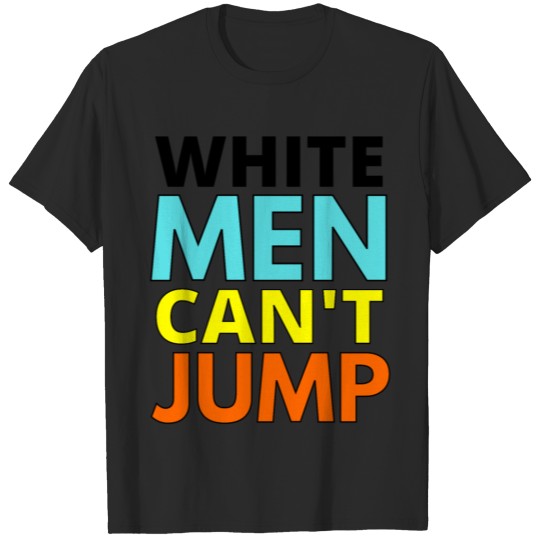 Discover White Men Can't Jump (neon letters black outline) T-shirt
